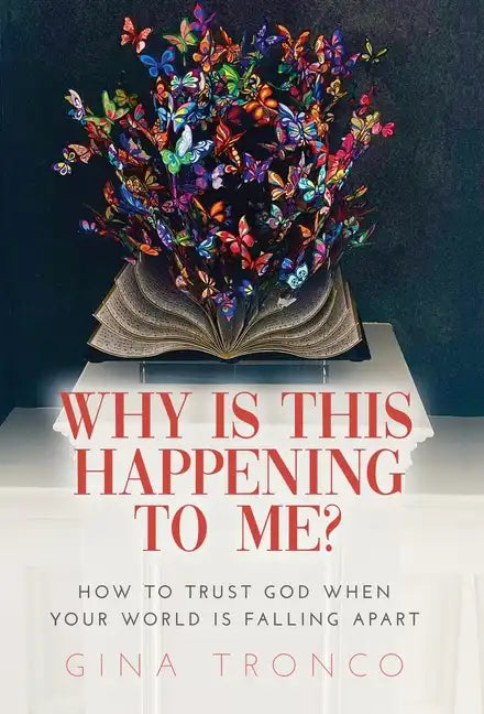 Why Is This Happening To Me?: How to Trust God When Your World Is Falling Apart - Hardcover