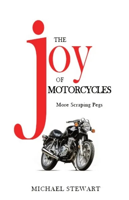 The Joy of Motorcycles: More Scraping Pegs - Paperback