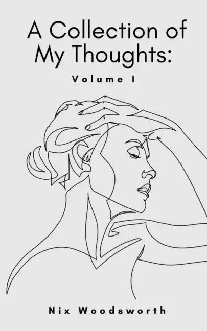 A Collection of My Thoughts: Volume I - Paperback