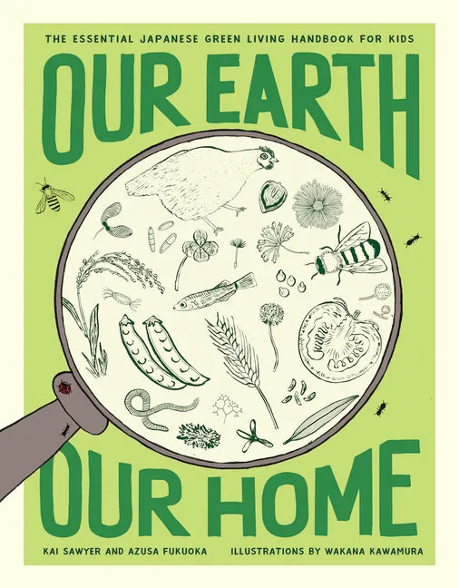 Our Earth, Our Home: The Essential Japanese Green Living Handbook for Kids - Paperback