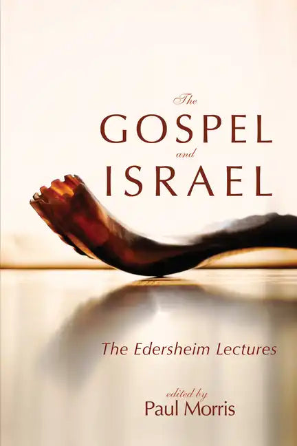 The Gospel and Israel: The Edersheim Lectures - Paperback