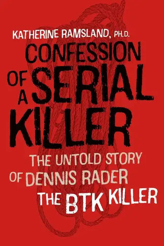 Confession of a Serial Killer: The Untold Story of Dennis Rader, the Btk Killer - Paperback