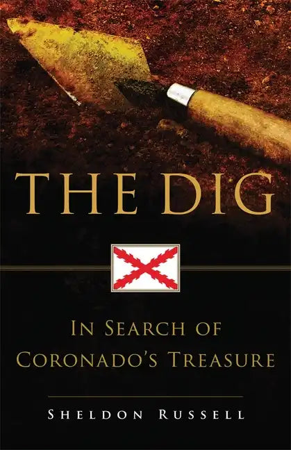 The Dig: In Search of Coronado's Treasure - Paperback