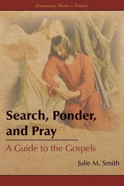 Search, Ponder, and Pray: A Guide to the Gospels - Paperback