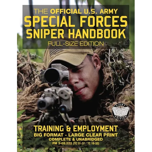 The Official US Army Special Forces Sniper Handbook: Full Size Edition: Discover the Unique Secrets of the Elite Long Range Shooter: 450+ Pages, Big 8 - Paperback