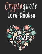 Cryptoquote: 100 Cryptoquotes puzzle books for adults, Love Quotes Cryptograms Large Print That Will Inspire Romance In Your Life - Paperback