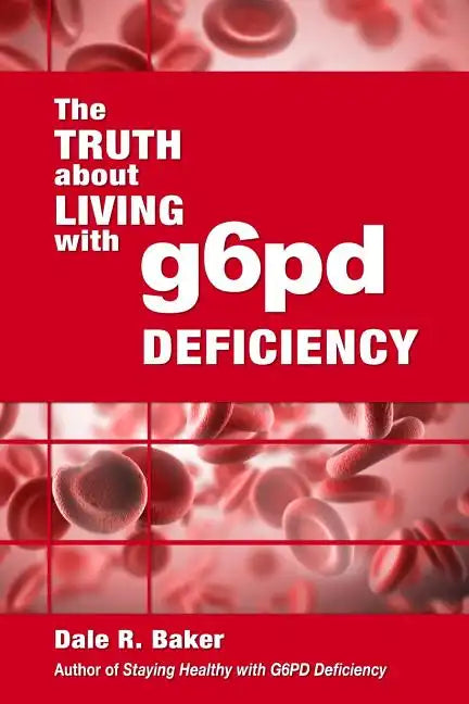 The Truth About Living With G6PD Deficiency - Paperback