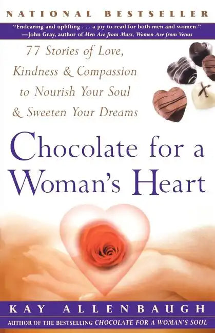 Chocolate for a Woman's Heart: 77 Stories of Love Kindness and Compassion to Nourish Your Soul and Sweeten Yo - Paperback