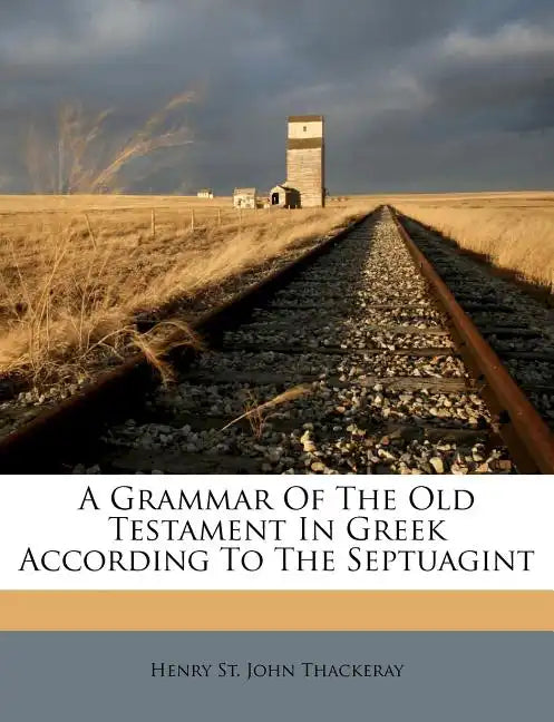 A Grammar of the Old Testament in Greek According to the Septuagint - Paperback