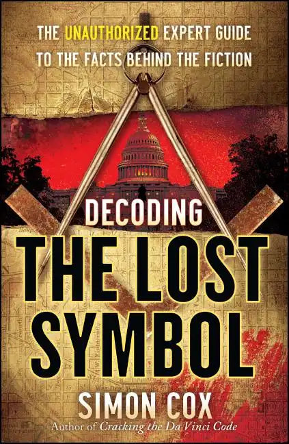 Decoding the Lost Symbol: The Unauthorized Expert Guide to the Facts Behind the Fiction - Paperback