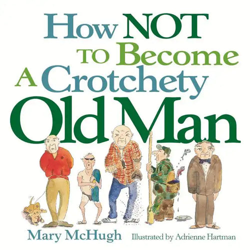 How Not to Become a Crotchety Old Man - Paperback