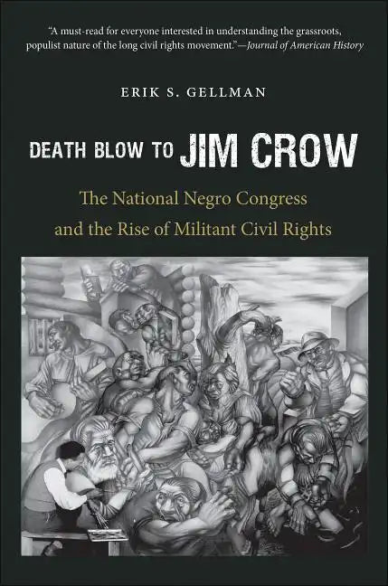 Death Blow to Jim Crow: The National Negro Congress and the Rise of Militant Civil Rights - Paperback