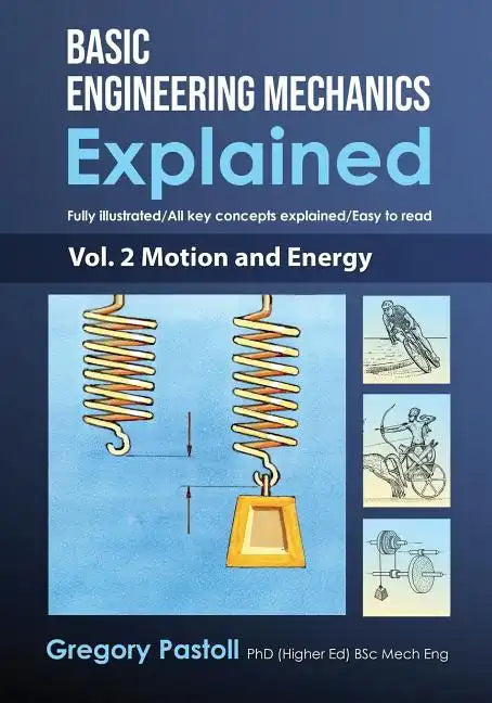 Basic Engineering Mechanics Explained, Volume 2: Motion and Energy - Paperback