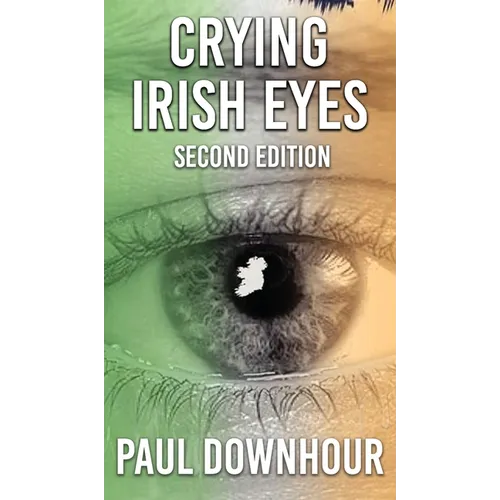Crying Irish Eyes: Second Edition - Hardcover