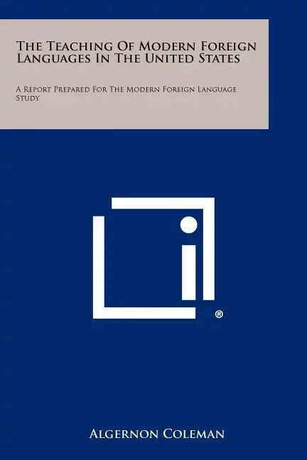 The Teaching Of Modern Foreign Languages In The United States: A Report Prepared For The Modern Foreign Language Study - Paperback