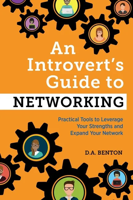 An Introvert's Guide to Networking: Practical Tools to Leverage Your Strengths and Expand Your Network - Paperback