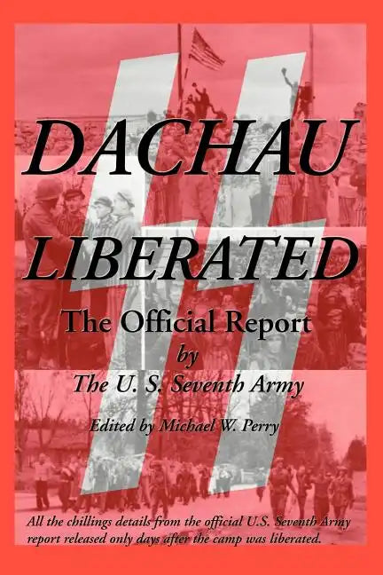 Dachau Liberated: The Official Report - Paperback