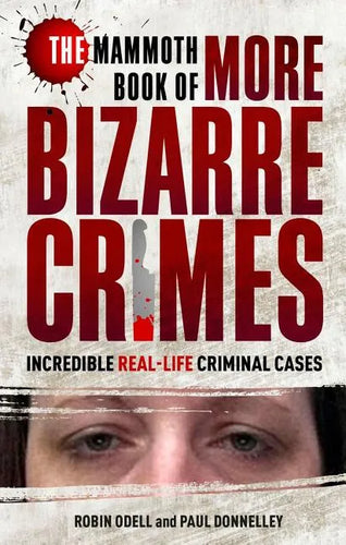 The Mammoth Book of More Bizarre Crimes - Paperback