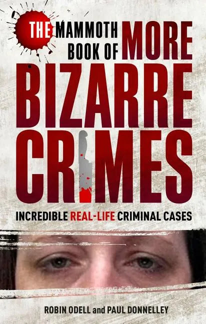 The Mammoth Book of More Bizarre Crimes - Paperback