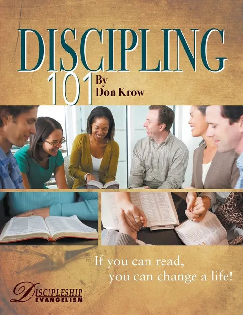 Discipling 101 Study Guide: If You Can Read, You Can Change a Life! - Paperback