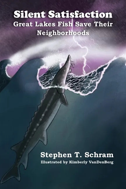 Silent Satisfaction: Great Lakes Fish Save Their Neighborhoods - Paperback