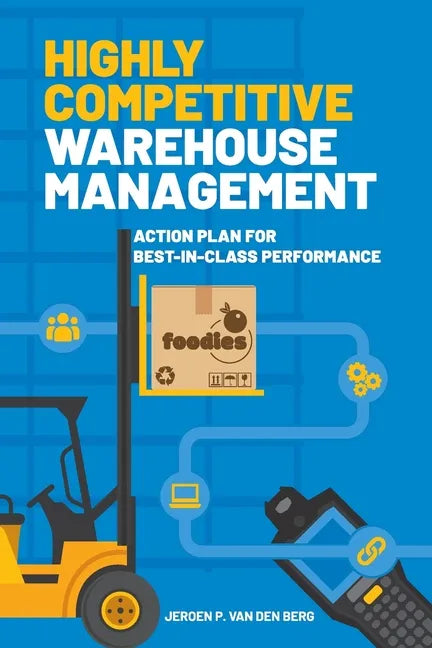 Highly Competitive Warehouse Management: Action plan for best-in-class performance - Paperback