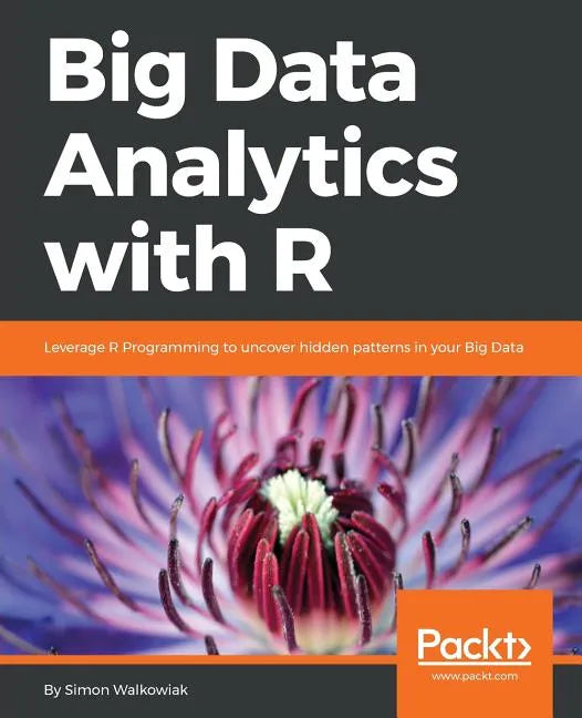 Big Data Analytics with R: Leverage R Programming to uncover hidden patterns in your Big Data - Paperback