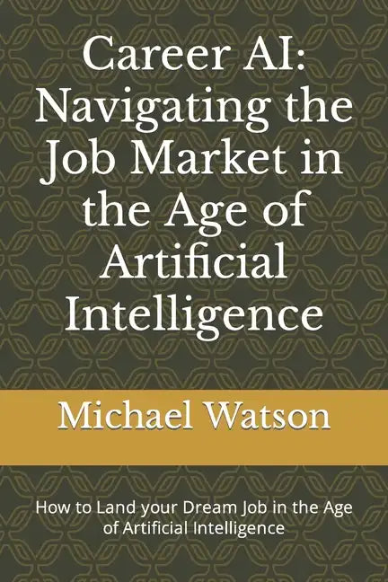 Career AI: Navigating the Job Market in the Age of Artificial Intelligence - Paperback