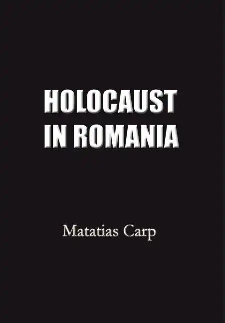 Holocaust in Romania: Facts and Documents on the Annihilation of Romania's Jews 1940-1944. - Hardcover