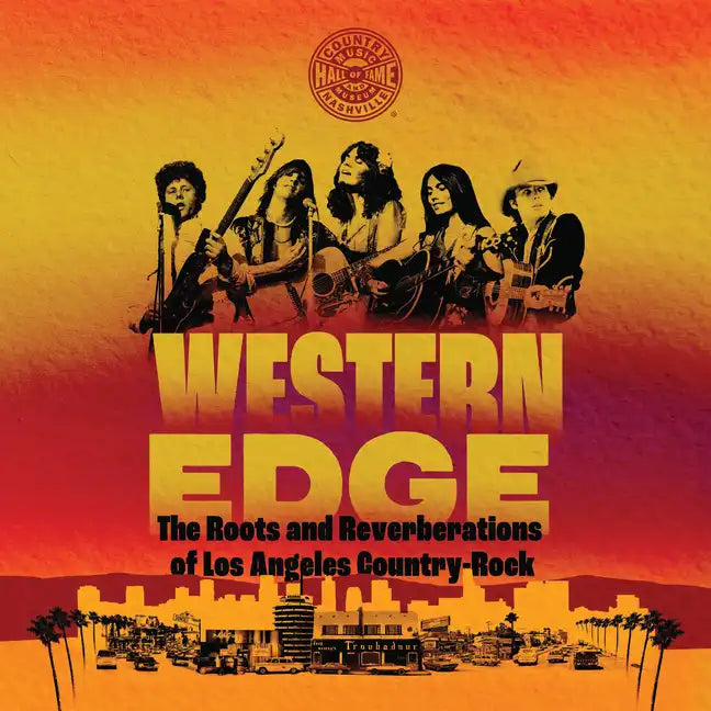Western Edge: The Roots and Reverberations of Los Angeles Country-Rock - Paperback
