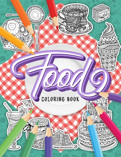 FOOD Coloring Book: A Fun Coloring Gift Book for Adults Relaxation with Stress Relieving Food Designs - Paperback