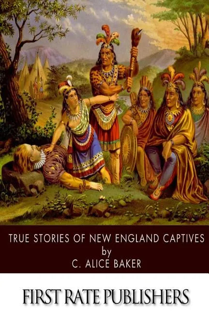 True Stories of New England Captives - Paperback