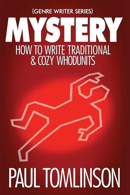 Mystery: How to Write Traditional & Cozy Whodunits - Paperback