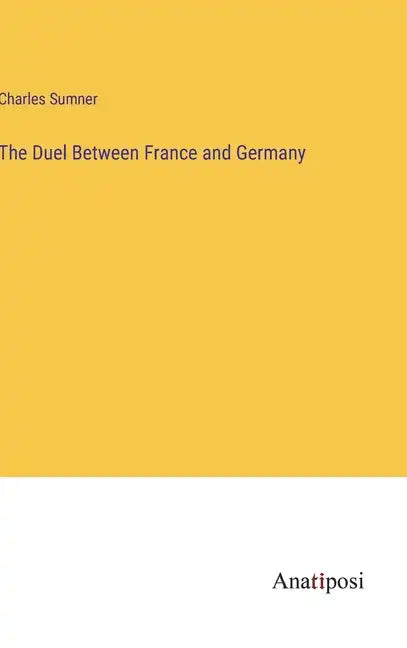 The Duel Between France and Germany - Hardcover