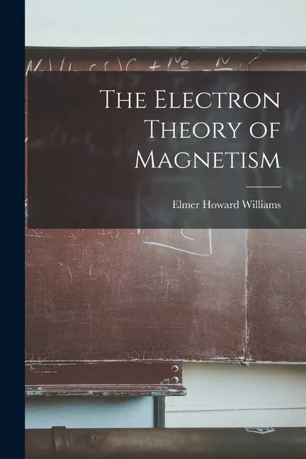 The Electron Theory of Magnetism - Paperback