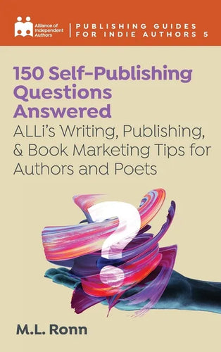 150 Self-Publishing Questions Answered: ALLi's Writing, Publishing, & Book Marketing Tips for Authors and Poets - Hardcover