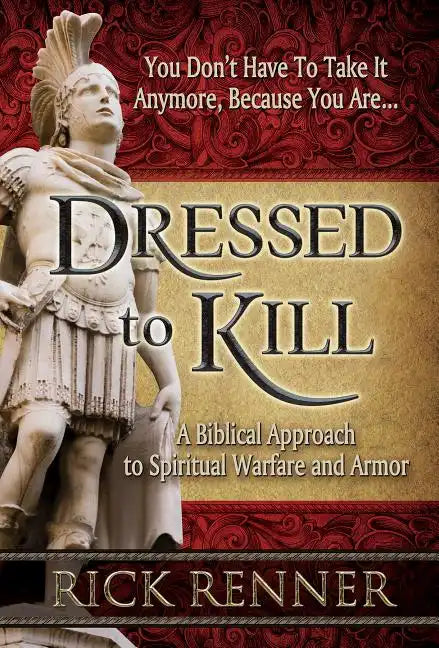 Dressed to Kill: A Biblical Approach to Spiritual Warfare and Armor - Paperback