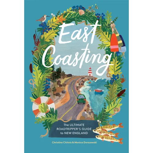 East Coasting: The Ultimate Roadtripper's Guide to New England - Hardcover