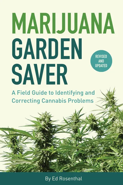 Marijuana Garden Saver: A Field Guide to Identifying and Correcting Cannabis Problems - Paperback