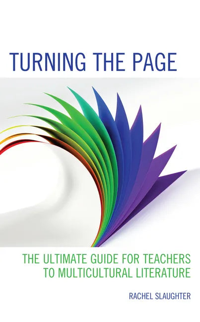 Turning the Page: The Ultimate Guide for Teachers to Multicultural Literature - Hardcover