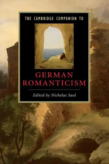 The Cambridge Companion to German Romanticism - Paperback