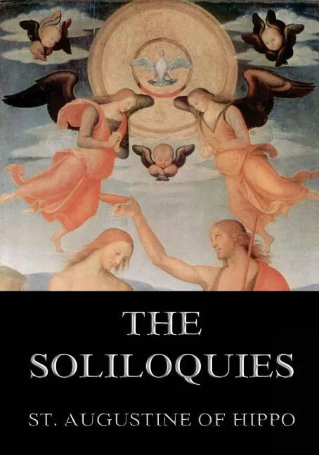 The Soliloquies: Annotated Edition including more than 80 Notes - Paperback