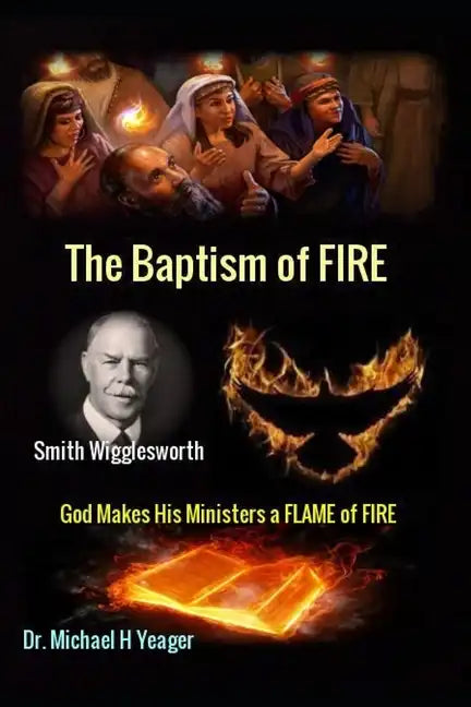 Smith Wigglesworth The Baptism of FIRE: 