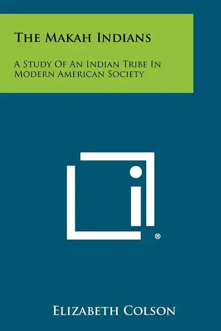 The Makah Indians: A Study Of An Indian Tribe In Modern American Society - Paperback
