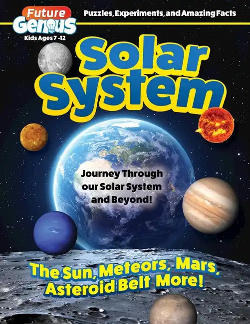 Future Genius: Solar System: Journey Through Our Solar System and Beyond! - Paperback