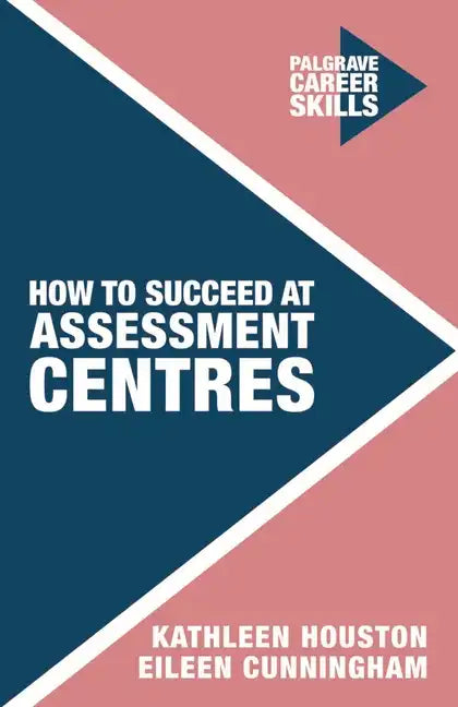 How to Succeed at Assessment Centres - Paperback