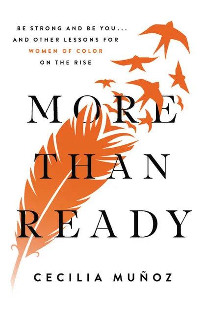 More Than Ready: Be Strong and Be You . . . and Other Lessons for Women of Color on the Rise - Hardcover