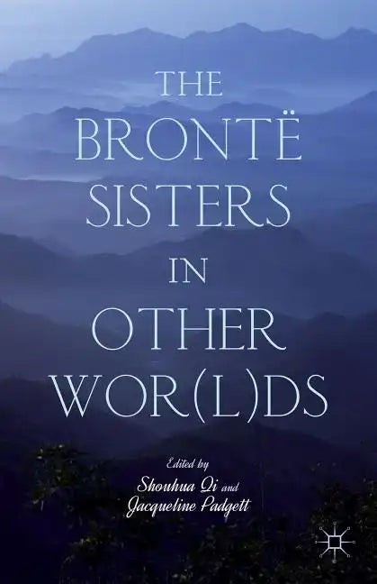 The Brontë Sisters in Other Wor(l)DS - Hardcover