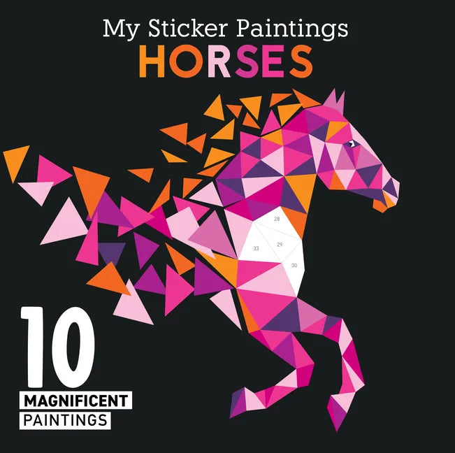 My Sticker Paintings: Horses: 10 Magnificent Paintings - Paperback