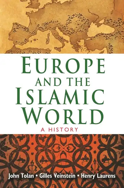 Europe and the Islamic World: A History - Paperback
